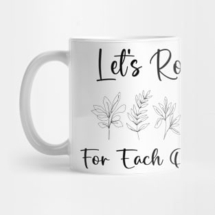 Let's Root For Each Other Funny Gardening Lovers Men Women Mug